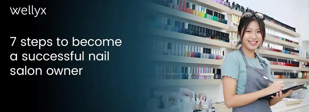 Steps to Become a Successful Nail Salon Owner