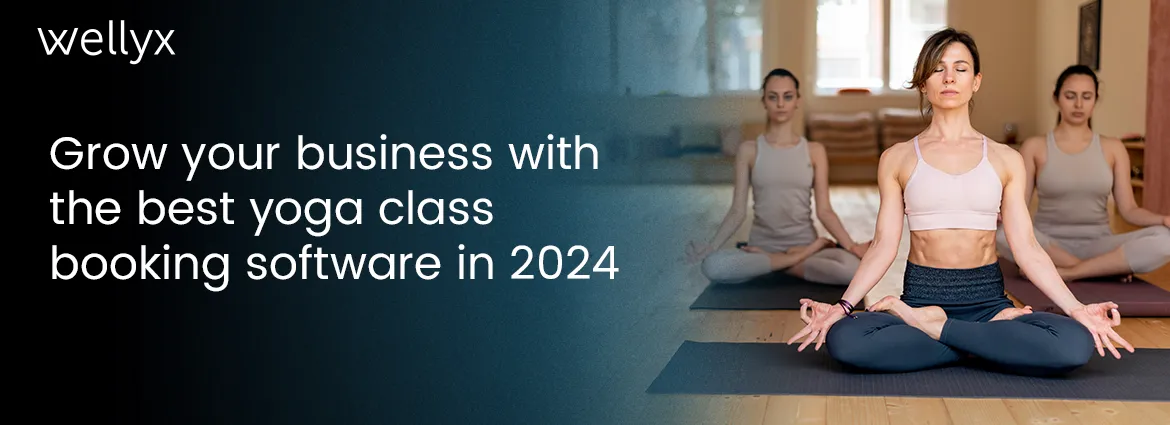 Grow your business with the best yoga class booking software in 2024