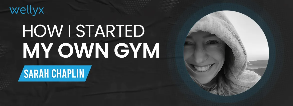 How sarah started my own gym