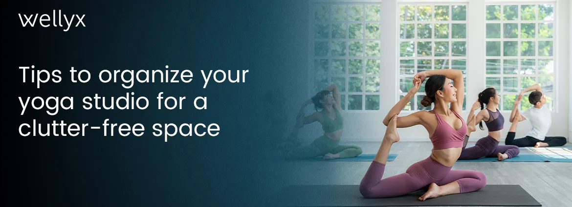 Tips To Organize Your Yoga Studio For A Clutter Free Space