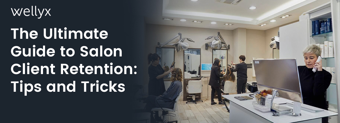 The ultimate guide to salon client retention tips and tricks